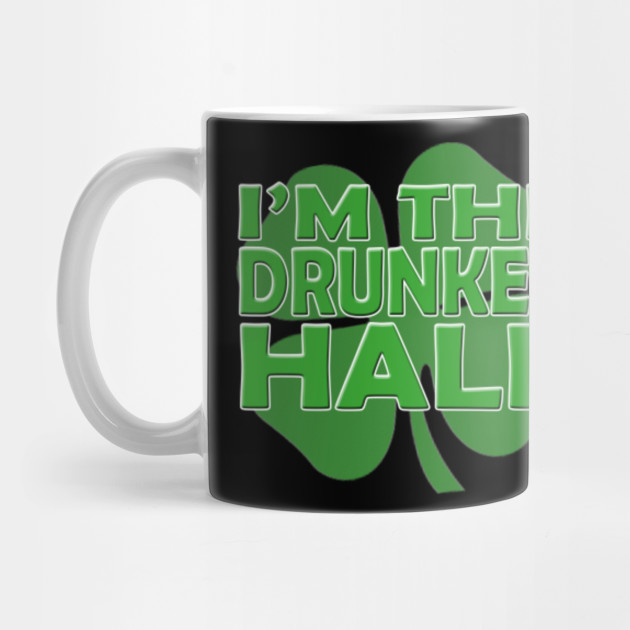 I'm The Drunker Half St Patricks Day Shirt